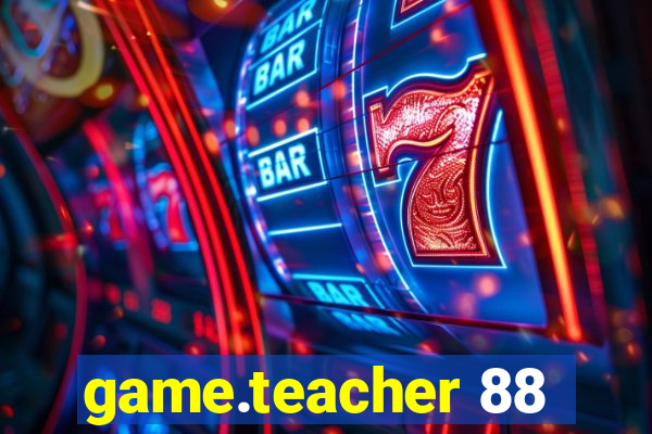 game.teacher 88